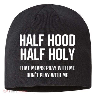 Half Hood Half Holy That Mean Pray With Me DonT Play With Me Sustainable Beanie