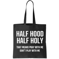 Half Hood Half Holy That Mean Pray With Me DonT Play With Me Bag