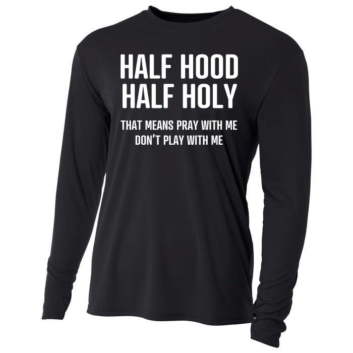 Half Hood Half Holy That Mean Pray With Me DonT Play With Me Cooling Performance Long Sleeve Crew