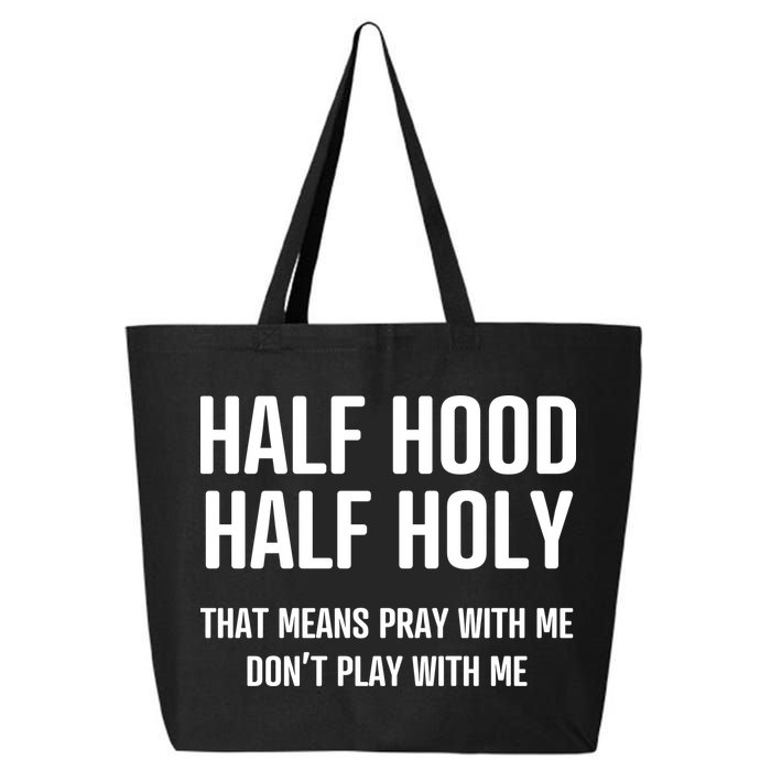 Half Hood Half Holy That Mean Pray With Me DonT Play With Me 25L Jumbo Tote