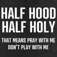 Half Hood Half Holy That Mean Pray With Me DonT Play With Me 25L Jumbo Tote