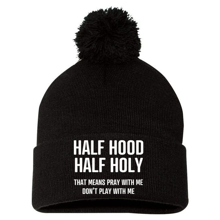 Half Hood Half Holy That Mean Pray With Me DonT Play With Me Pom Pom 12in Knit Beanie