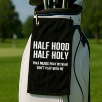 Half Hood Half Holy That Mean Pray With Me DonT Play With Me Golf Towel