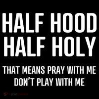 Half Hood Half Holy That Mean Pray With Me DonT Play With Me Women's V-Neck T-Shirt
