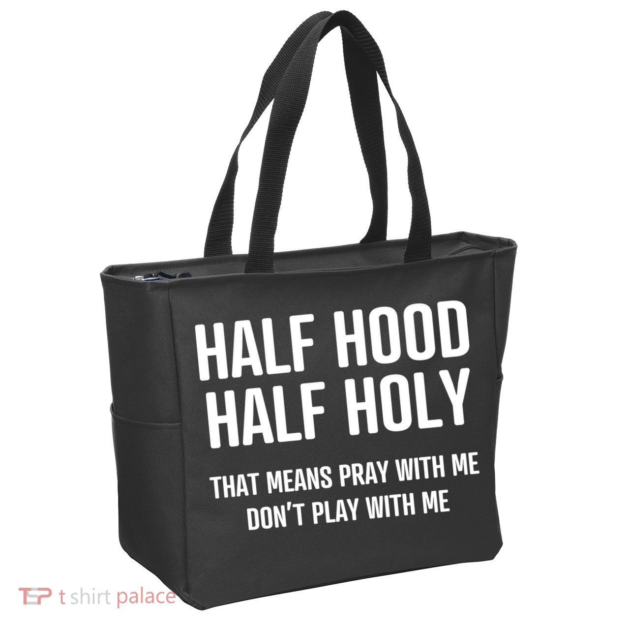 Half Hood Half Holy That Mean Pray With Me DonT Play With Me Zip Tote Bag