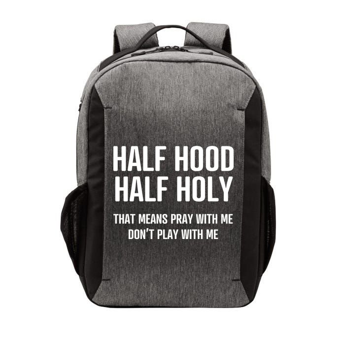 Half Hood Half Holy That Mean Pray With Me DonT Play With Me Vector Backpack