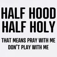 Half Hood Half Holy That Mean Pray With Me DonT Play With Me Garment-Dyed Sweatshirt