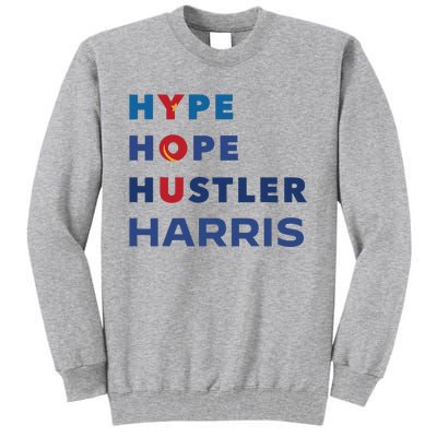 Hype Hope Hustler Harris Kamala 2024 Tall Sweatshirt