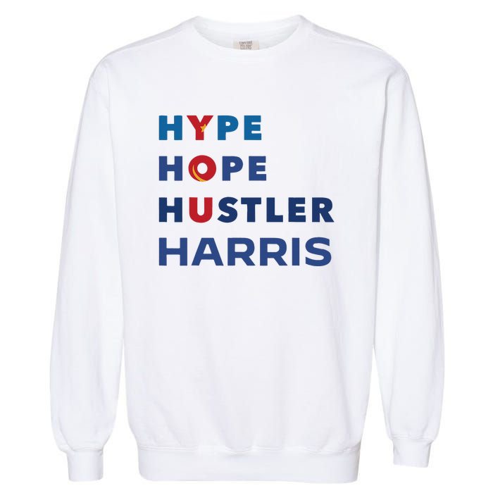 Hype Hope Hustler Harris Kamala 2024 Garment-Dyed Sweatshirt