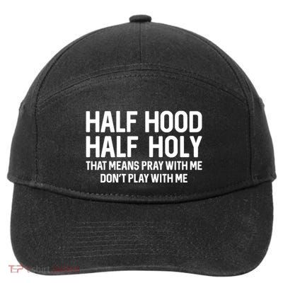 Half Hood Half Holy That Means Pray With Me Funny Christian 7-Panel Snapback Hat