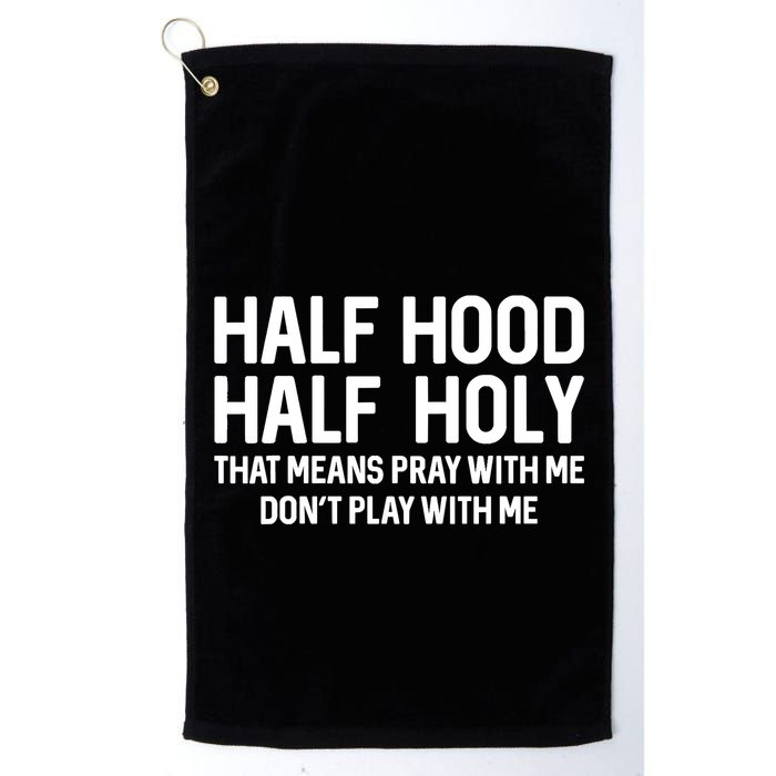 Half Hood Half Holy That Means Pray With Me Funny Christian Golf Towel