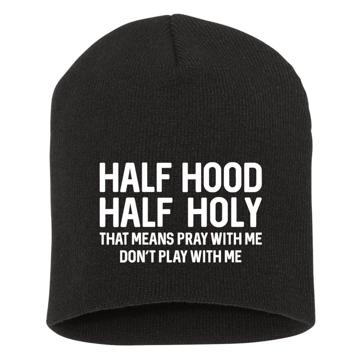 Half Hood Half Holy That Means Pray With Me Funny Christian Short Acrylic Beanie