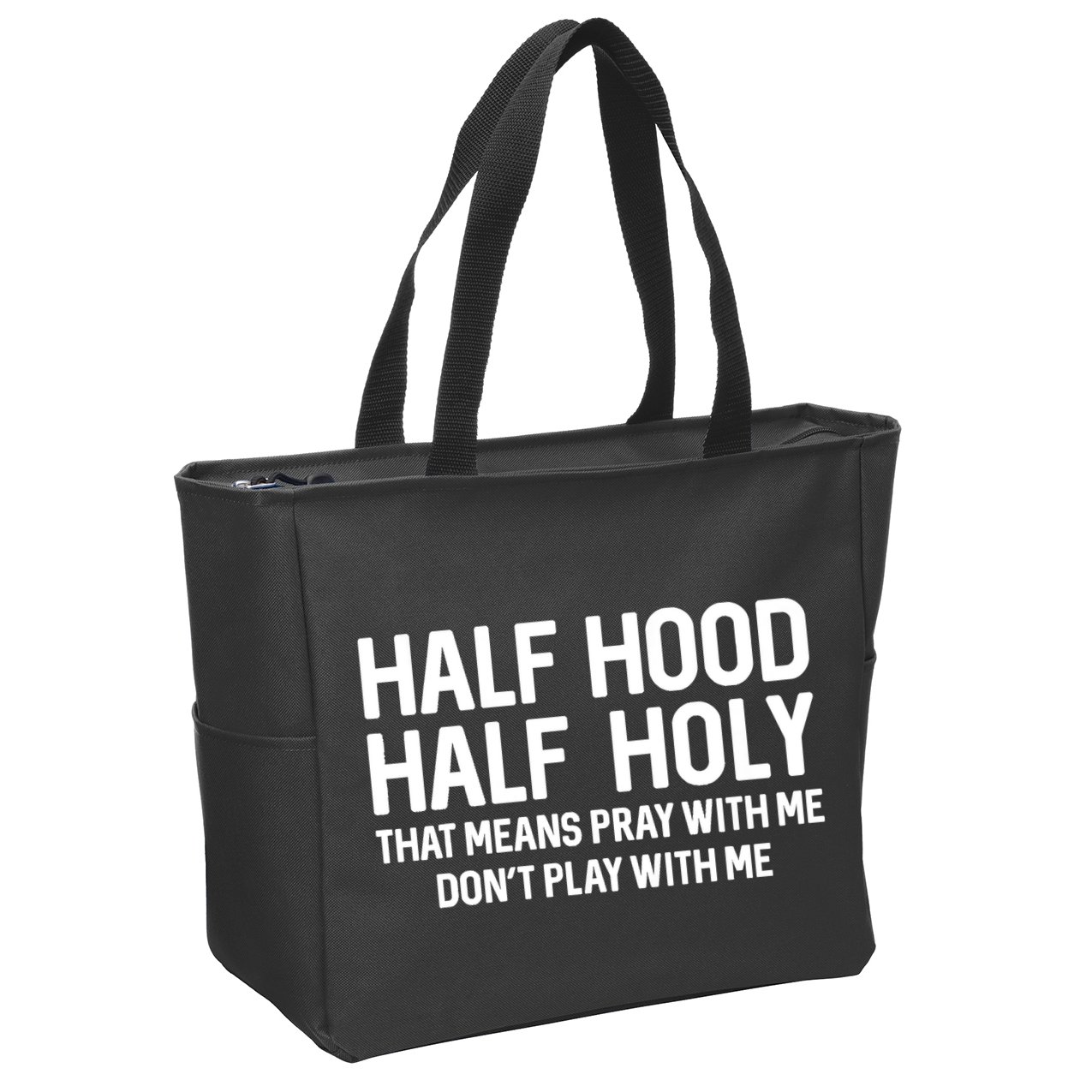 Half Hood Half Holy That Means Pray With Me Funny Christian Zip Tote Bag