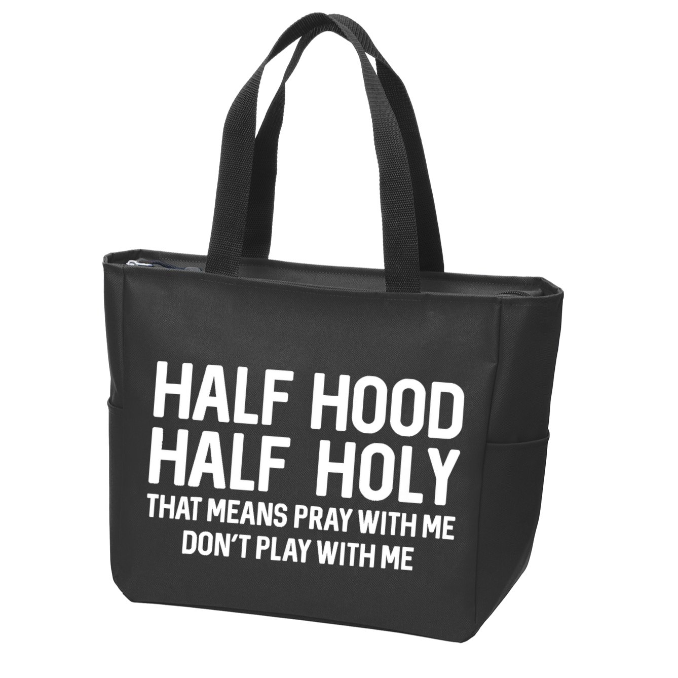 Half Hood Half Holy That Means Pray With Me Funny Christian Zip Tote Bag