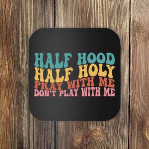 Half Hood Half Holy Pray With Me Dont Play With Me Funny Coaster