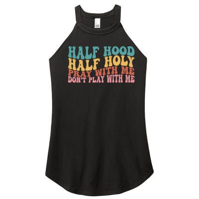 Half Hood Half Holy Pray With Me Dont Play With Me Funny Women’s Perfect Tri Rocker Tank