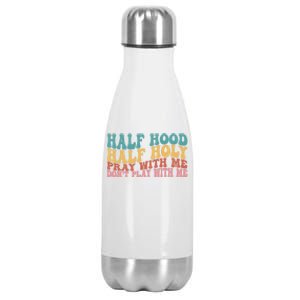 Half Hood Half Holy Pray With Me Dont Play With Me Funny Stainless Steel Insulated Water Bottle