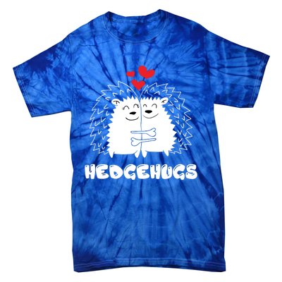 Hedgehugs Hedgehog Hugs Valentine's Day Gift Couple Gift Tie-Dye T-Shirt