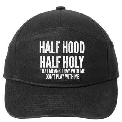 Half Hood Half Holy Pray With Me Dont Play With Me Funny 7-Panel Snapback Hat