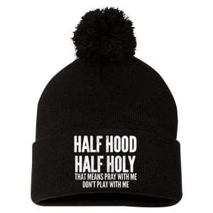 Half Hood Half Holy Pray With Me Dont Play With Me Funny Pom Pom 12in Knit Beanie