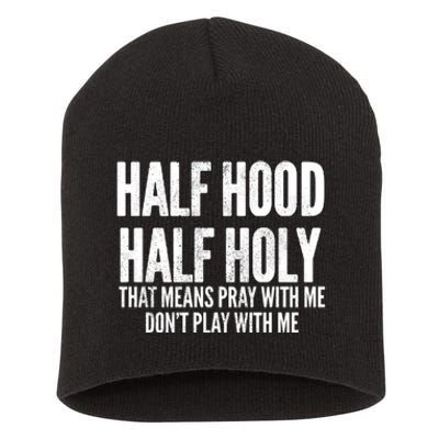 Half Hood Half Holy Pray With Me Dont Play With Me Funny Short Acrylic Beanie