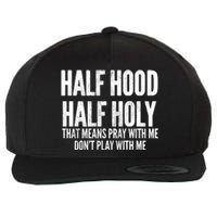 Half Hood Half Holy Pray With Me Dont Play With Me Funny Wool Snapback Cap