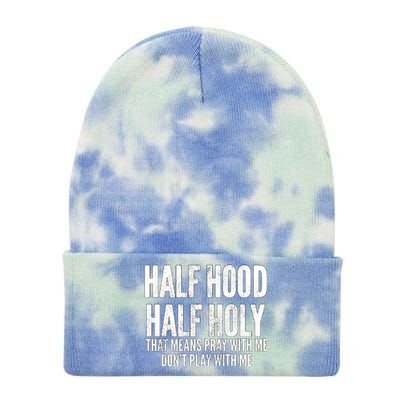 Half Hood Half Holy Pray With Me Dont Play With Me Funny Tie Dye 12in Knit Beanie