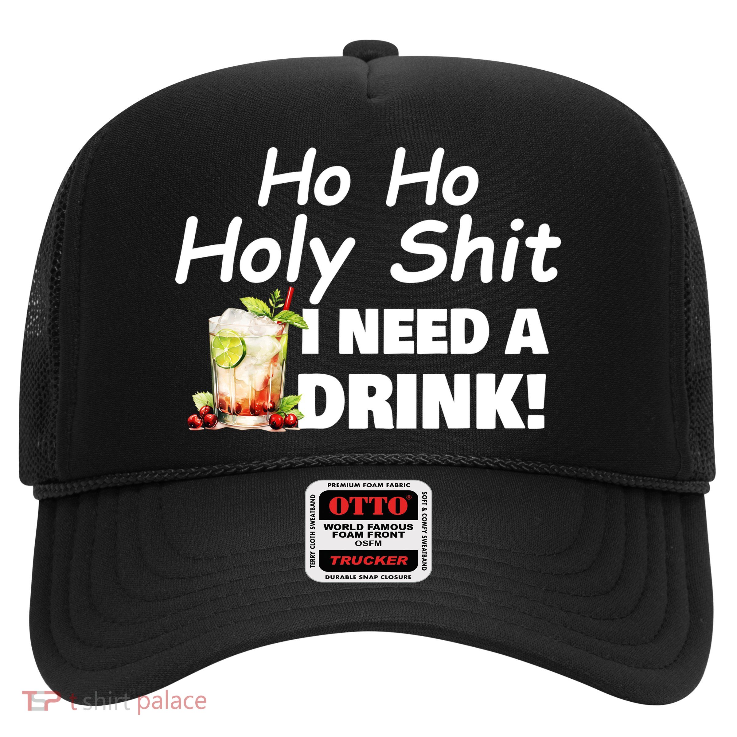 Ho Ho Holy I Need A Drink Funny Christmas Santa Claus Trucker Hat