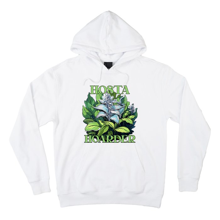 Hosta Hoarder Hostas Garden Lovers Yard Plants Hostas Hoodie