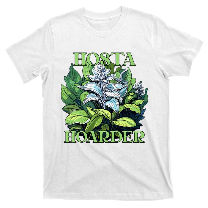 Hosta Hoarder Hostas Garden Lovers Yard Plants Hostas T-Shirt