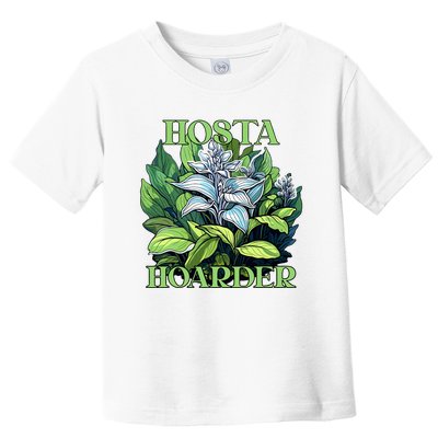 Hosta Hoarder Hostas Garden Lovers Yard Plants Hostas Toddler T-Shirt