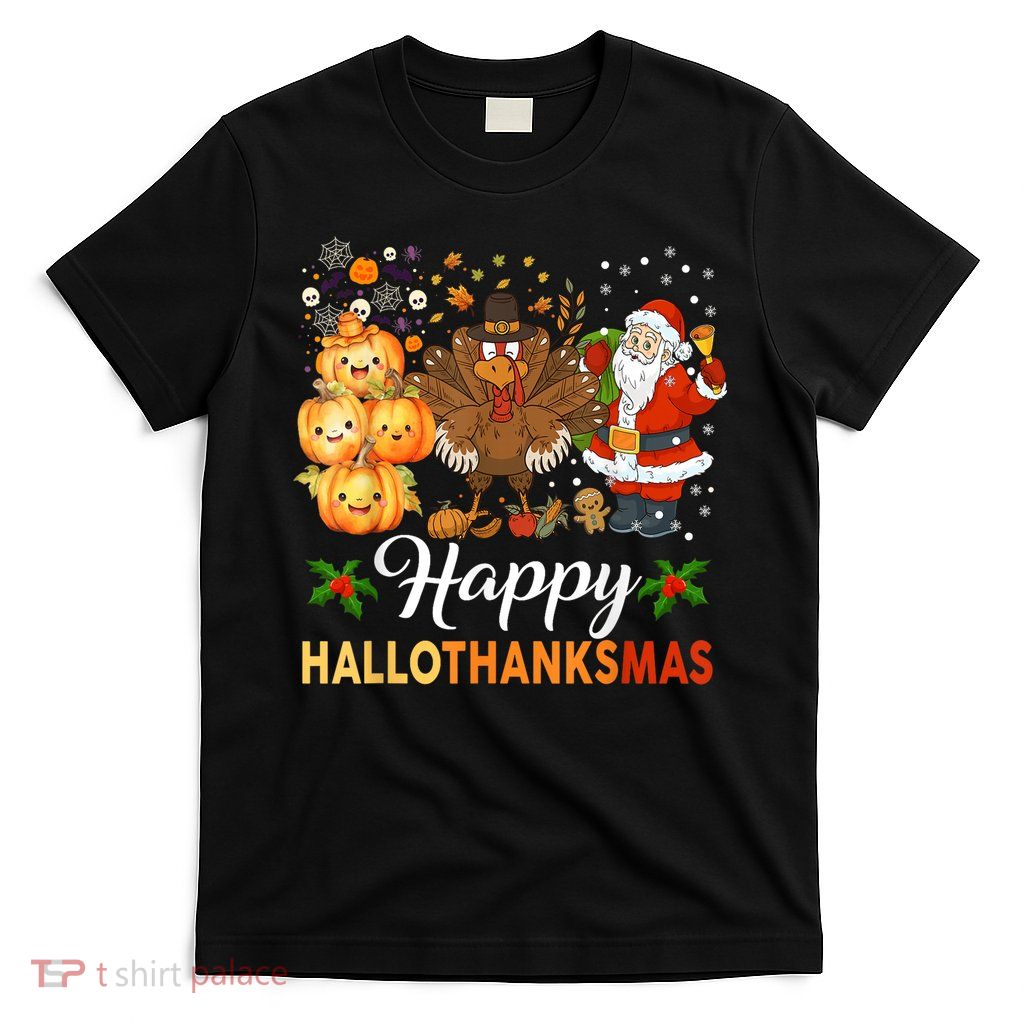 Happy Hallothanksmas Halloween Thanksgiving Christmas Funny T-Shirt