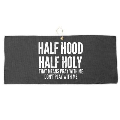 Half Hood Half Holy That Means Pray With Me Funny Large Microfiber Waffle Golf Towel