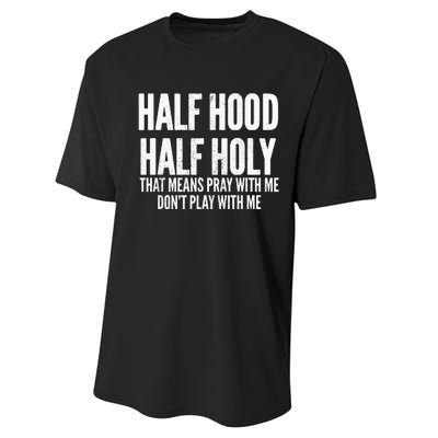 Half Hood Half Holy That Means Pray With Me Funny Performance Sprint T-Shirt