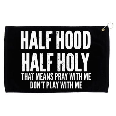 Half Hood Half Holy That Means Pray With Me Funny Grommeted Golf Towel