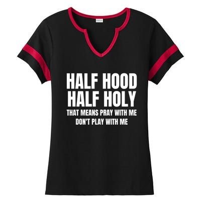 Half Hood Half Holy Gift That Means Pray With Me Funny Gift Ladies Halftime Notch Neck Tee