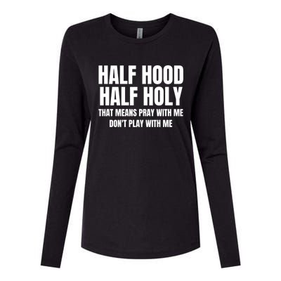 Half Hood Half Holy Gift That Means Pray With Me Funny Gift Womens Cotton Relaxed Long Sleeve T-Shirt