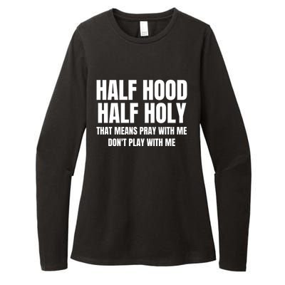 Half Hood Half Holy Gift That Means Pray With Me Funny Gift Womens CVC Long Sleeve Shirt