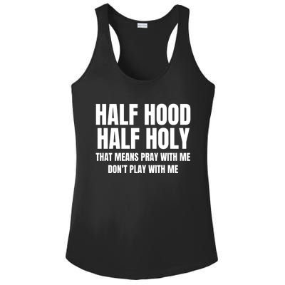 Half Hood Half Holy Gift That Means Pray With Me Funny Gift Ladies PosiCharge Competitor Racerback Tank