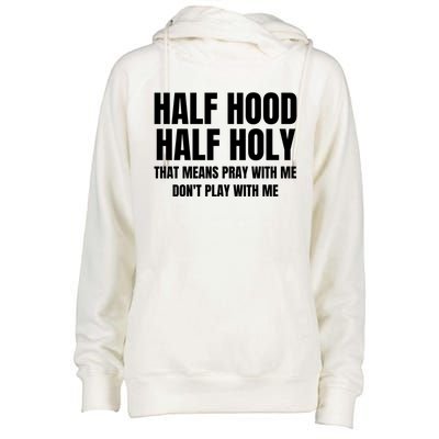 Half Hood Half Holy Gift That Means Pray With Me Funny Gift Womens Funnel Neck Pullover Hood