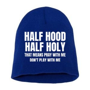 Half Hood Half Holy Gift That Means Pray With Me Funny Gift Short Acrylic Beanie