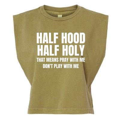 Half Hood Half Holy Gift That Means Pray With Me Funny Gift Garment-Dyed Women's Muscle Tee