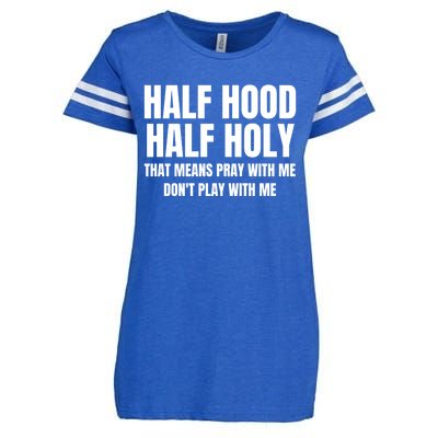 Half Hood Half Holy Gift That Means Pray With Me Funny Gift Enza Ladies Jersey Football T-Shirt