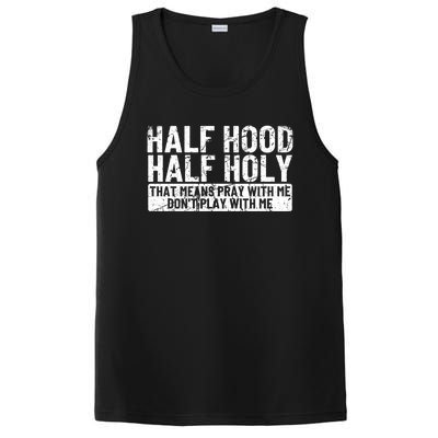 Half Hood Half Holy Funny Gift That Means Pray With Me Funny Gift PosiCharge Competitor Tank