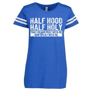 Half Hood Half Holy Funny Gift That Means Pray With Me Funny Gift Enza Ladies Jersey Football T-Shirt