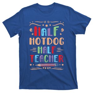 Half Hotdog Half Teacher Sausage Foodie Meat Lover Great Gift T-Shirt