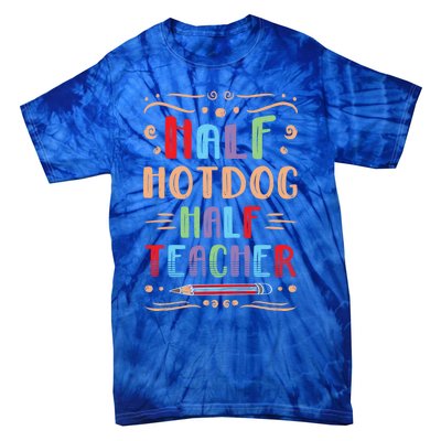 Half Hotdog Half Teacher Sausage Foodie Meat Lover Great Gift Tie-Dye T-Shirt