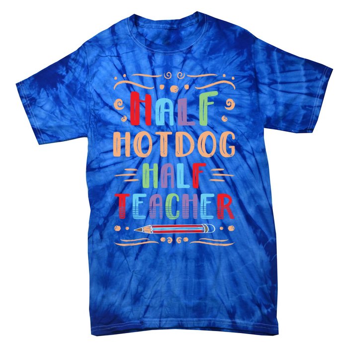 Half Hotdog Half Teacher Sausage Foodie Meat Lover Great Gift Tie-Dye T-Shirt