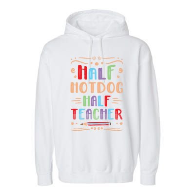 Half Hotdog Half Teacher Sausage Foodie Meat Lover Great Gift Garment-Dyed Fleece Hoodie