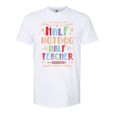 Half Hotdog Half Teacher Sausage Foodie Meat Lover Great Gift Softstyle CVC T-Shirt